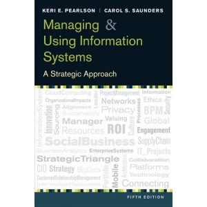 Instructors Manual For Managing and Using Information Systems A Strategic Approach Fifth Edition by Keri E. Pearlson and Carol S. Saunders 600x600 1