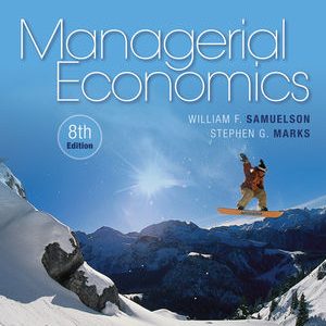 Instructors Manual For Managerial Economics 8th Edition by William F. Samuelson and Stephen G. Marks