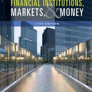 Solution Manual for Financial Institutions Markets and Money 11th Edition by David S. Kidwell David W. Blackwell David A. Whidbee Richard W. Sias